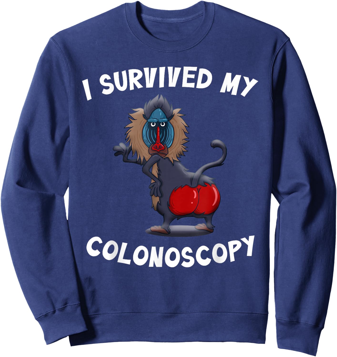 I Survived My Colonoscopy Survivor Funny Hospital Patients Sweatshirt - Sweatshirt | Navy