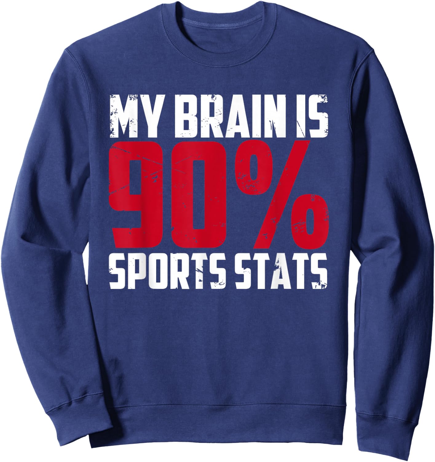 My Brain Is 90% Sports Stats | Athlete | Sports Journalist Sweatshirt - Sweatshirt | Navy