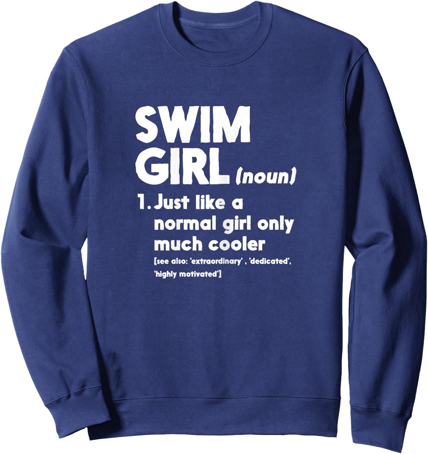 Swim Girl Definition Normal Only Cooler Women Juniors Girls Sweatshirt - Sweatshirt | Navy