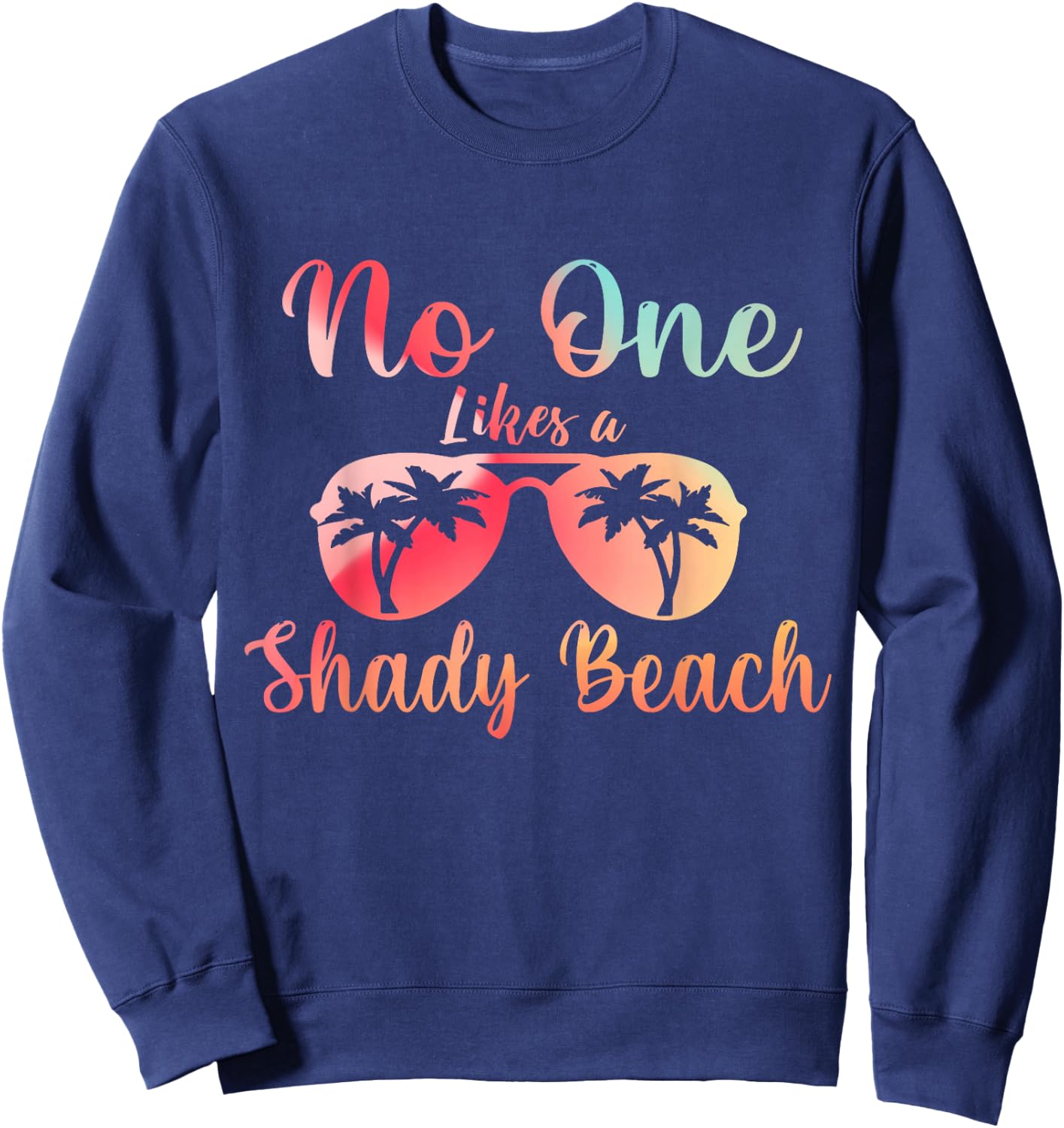 No One Like A Shady Beach, Summer Vacation Outfits Sweatshirt - Sweatshirt | Navy