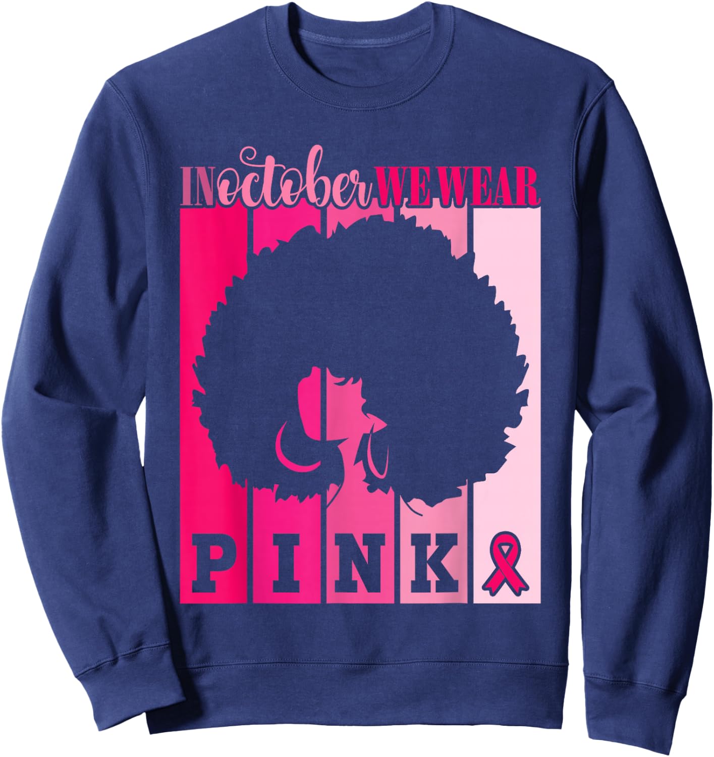 In October We Wear Pink Breast Cancer Awareness Warrior Sweatshirt - Sweatshirt | Navy