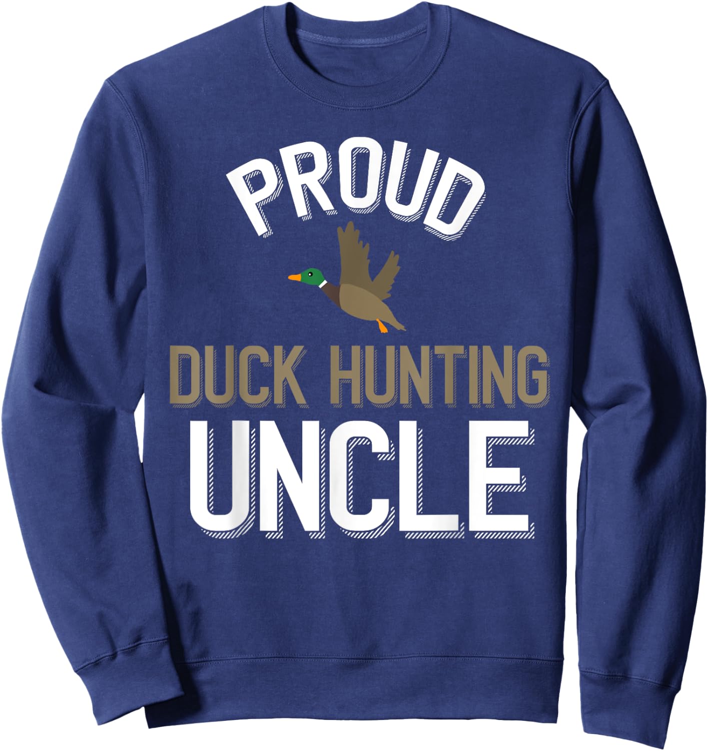 Proud Duck Hunting Uncle Sweatshirt - Sweatshirt | Navy