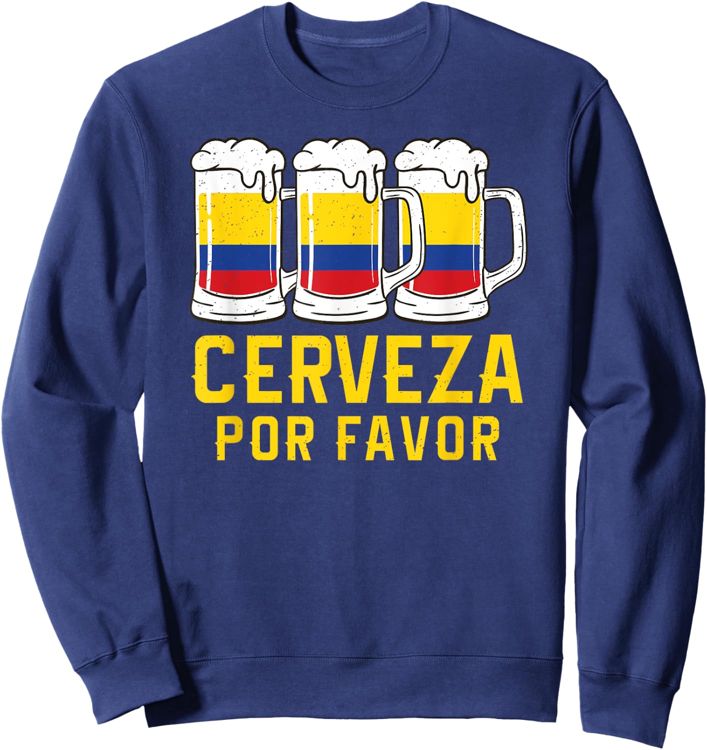 Cerveza Por Favor Colombia Flag Bandera Beer Funny Drinking Sweatshirt - Sweatshirt | Navy