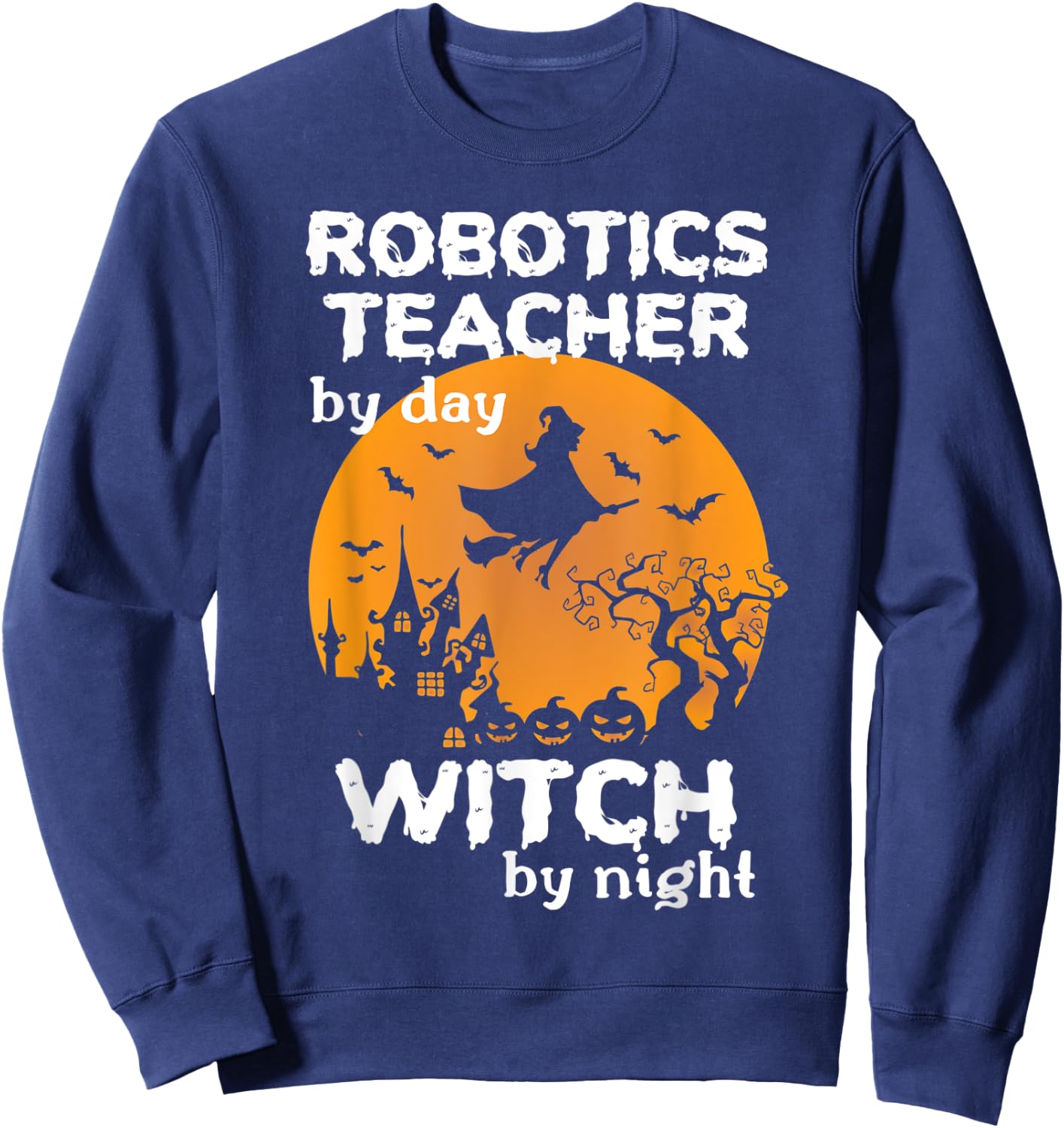 Funny Witch Pumpkin Robotics Teacher Halloween Costume Sweatshirt - Sweatshirt | Navy
