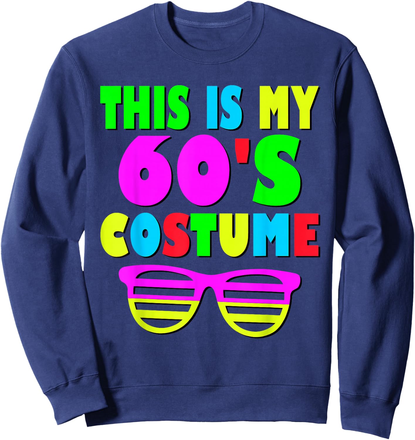 This Is My 60-s Costume 60's 70's Party Sweatshirt - Sweatshirt | Navy