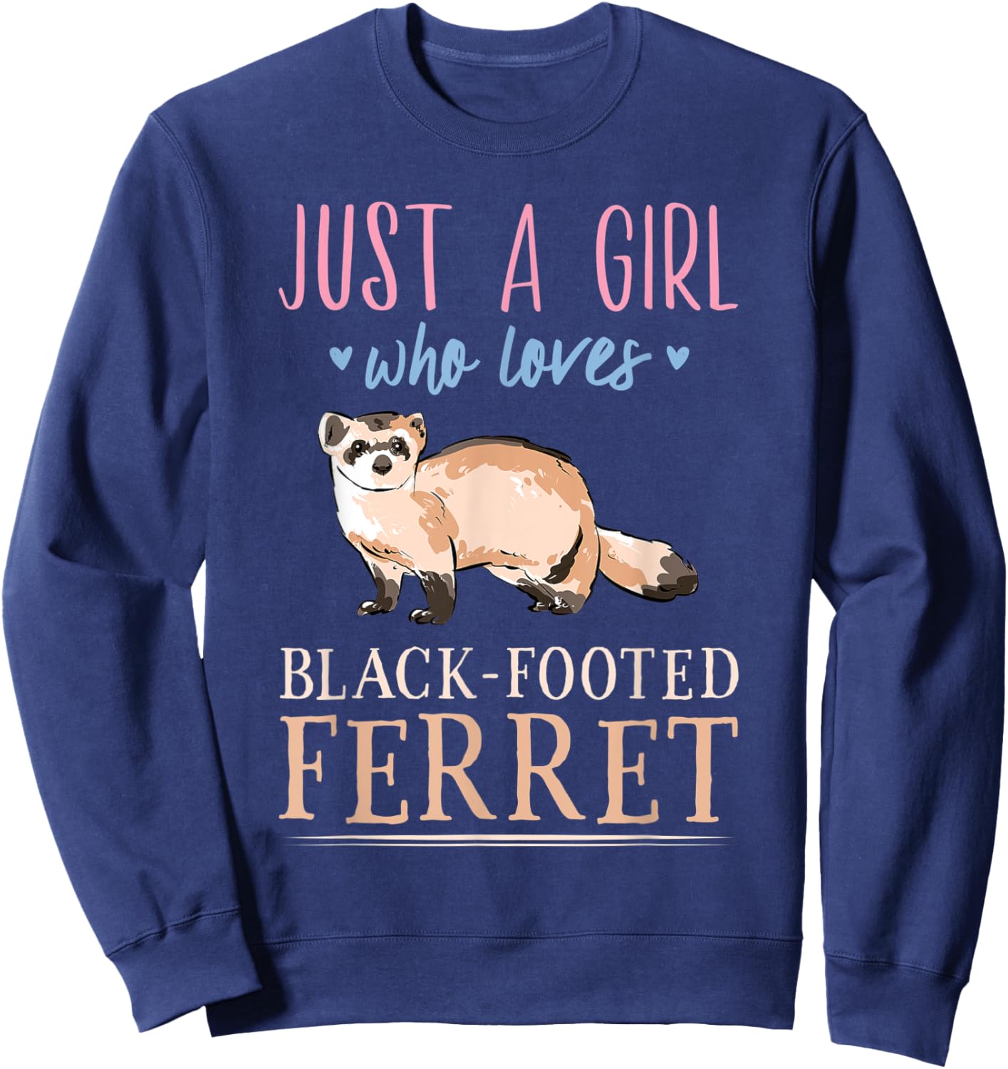 Just A Girl Who Loves Black-Footed Ferret Cute for Girls Sweatshirt - Sweatshirt | Navy