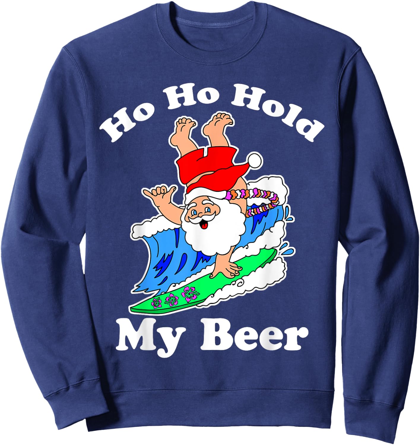 Christmas in July Santa Hawaiian Surfing, Ho Ho Hold My Beer Sweatshirt - Sweatshirt | Navy