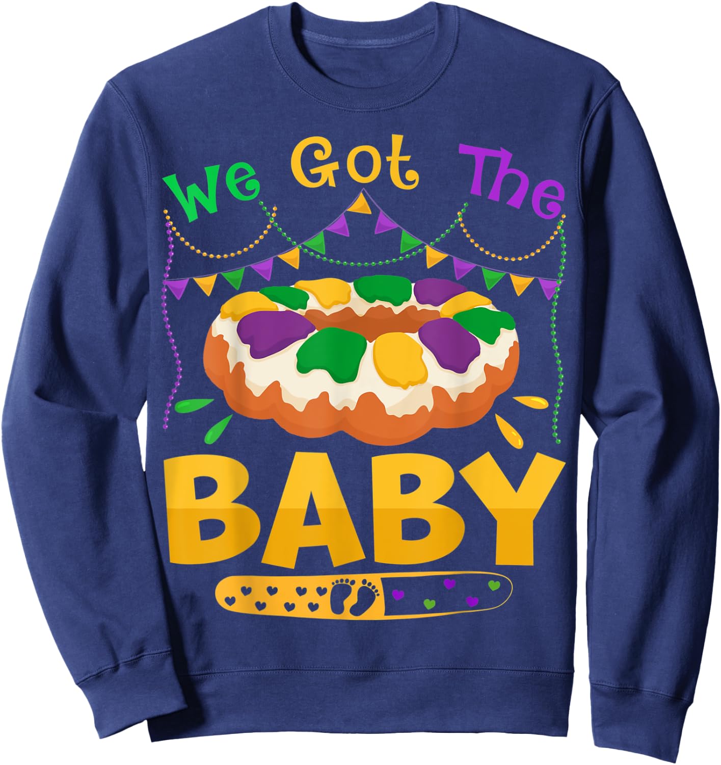 We Got The Baby Mardi Gras Pregnancy Announcement Funny Sweatshirt - Sweatshirt | Navy