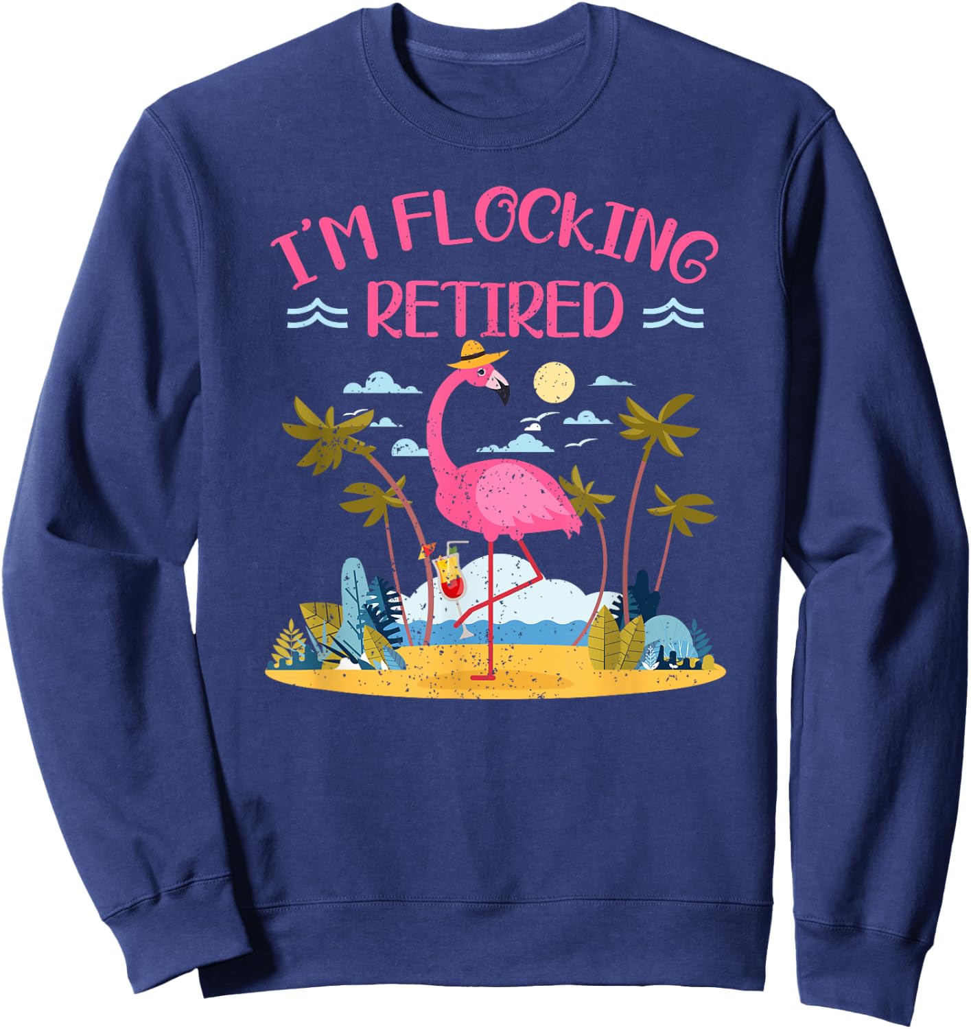Im Flocking Retired Flamingo Retiree Pensioner Retirement Sweatshirt - Sweatshirt | Navy