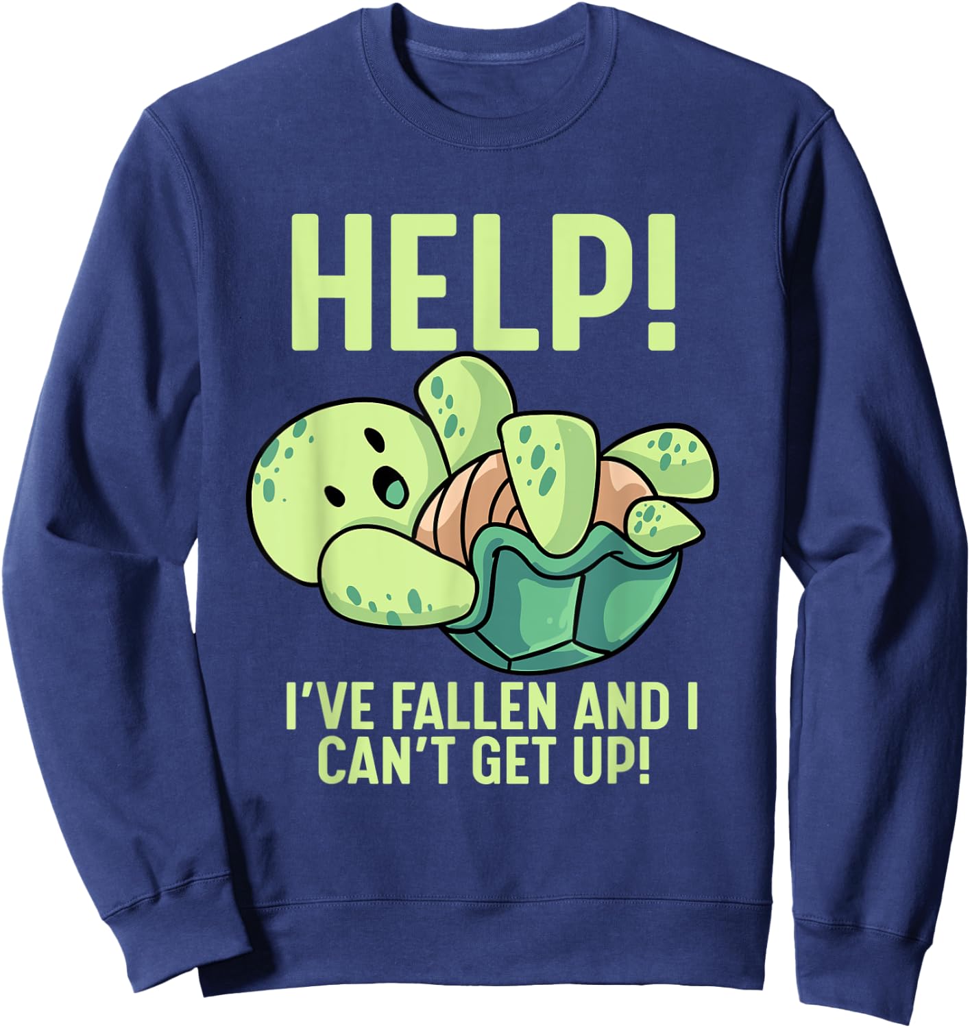 Help I've Fallen And I Can't Get Up Turtle Humor Sweatshirt - Sweatshirt | Navy