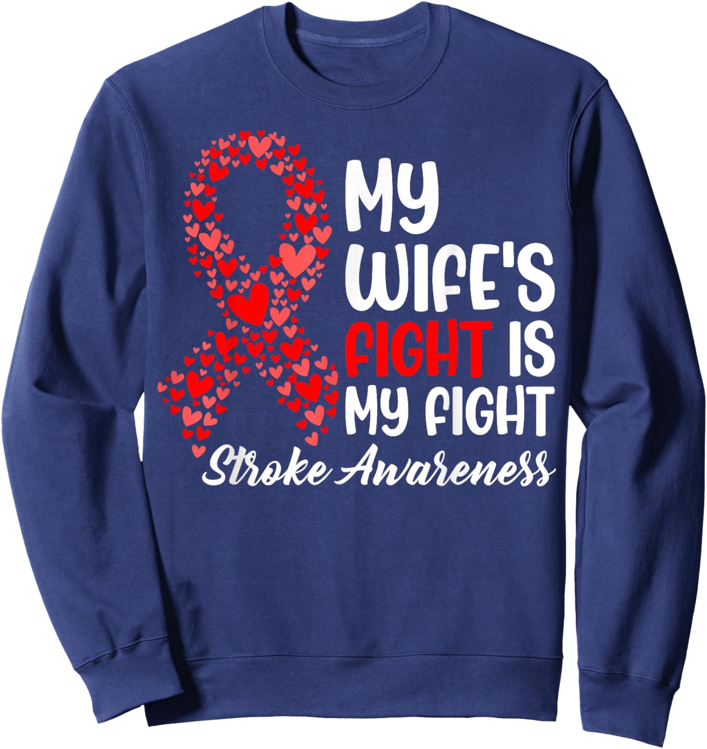 My Wife's Fight is My Fight - Stroke Survivor Awareness Sweatshirt - Sweatshirt | Navy