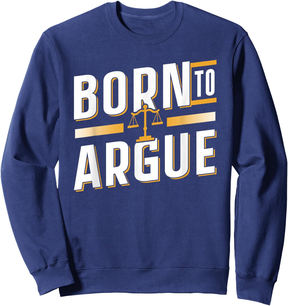 Geboren Zum Argumentieren Rechtsanwalt Jurist Lawyer Law Sweatshirt - Sweatshirt | Navy