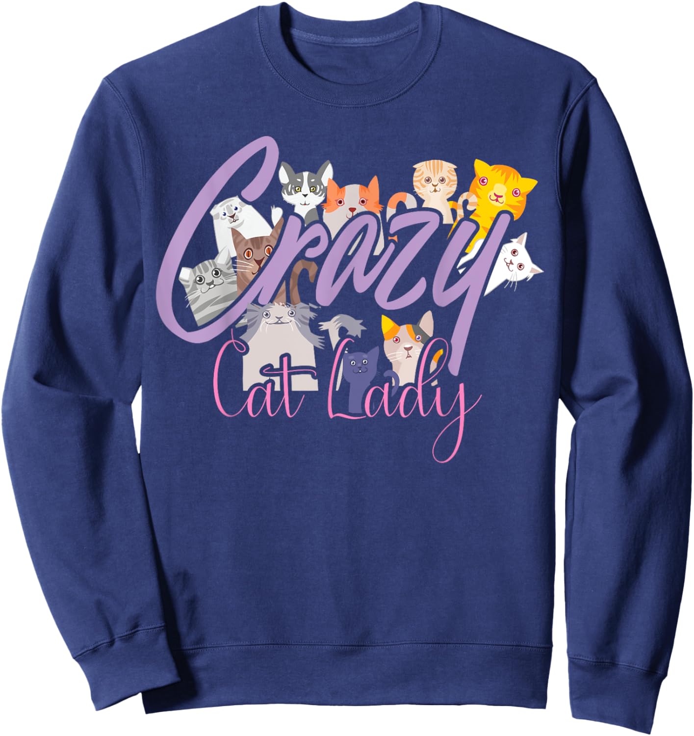 Crazy Cat Lady | International Cat Day Hilarious Gift Sweatshirt - Sweatshirt | Navy