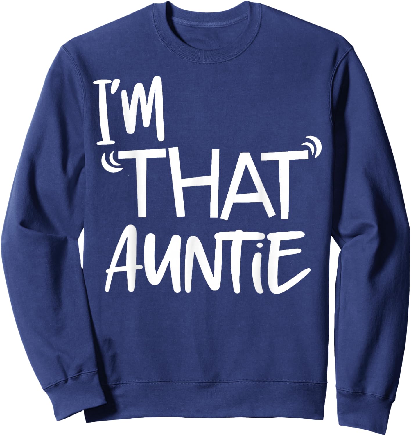 I'm That Auntie Funny Best Aunt Sweatshirt - Sweatshirt | Navy