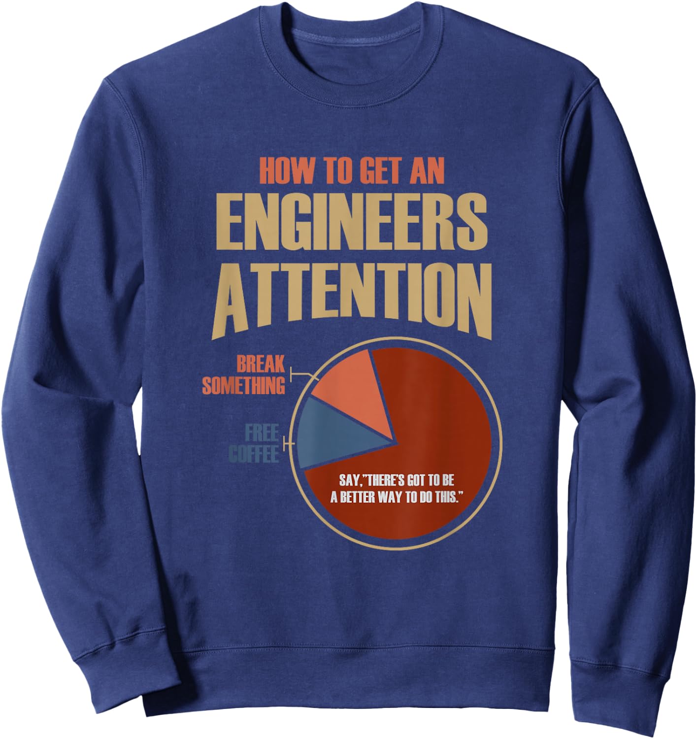 How To Get An Engineers Attention Shirt Funny Engineer Gift Sweatshirt - Sweatshirt | Navy