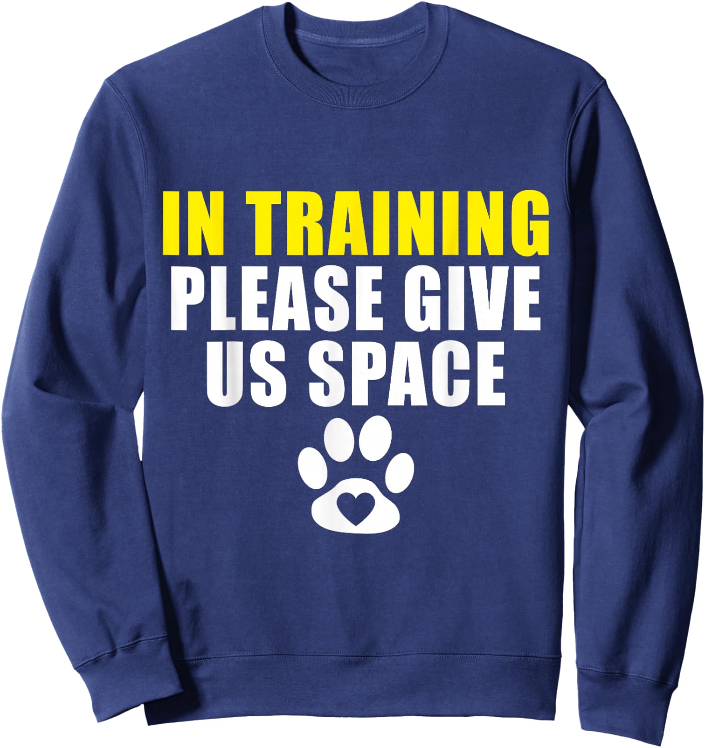 In Training Please Give Us Space Dog Training Dog Trainer Sweatshirt - Sweatshirt | Navy