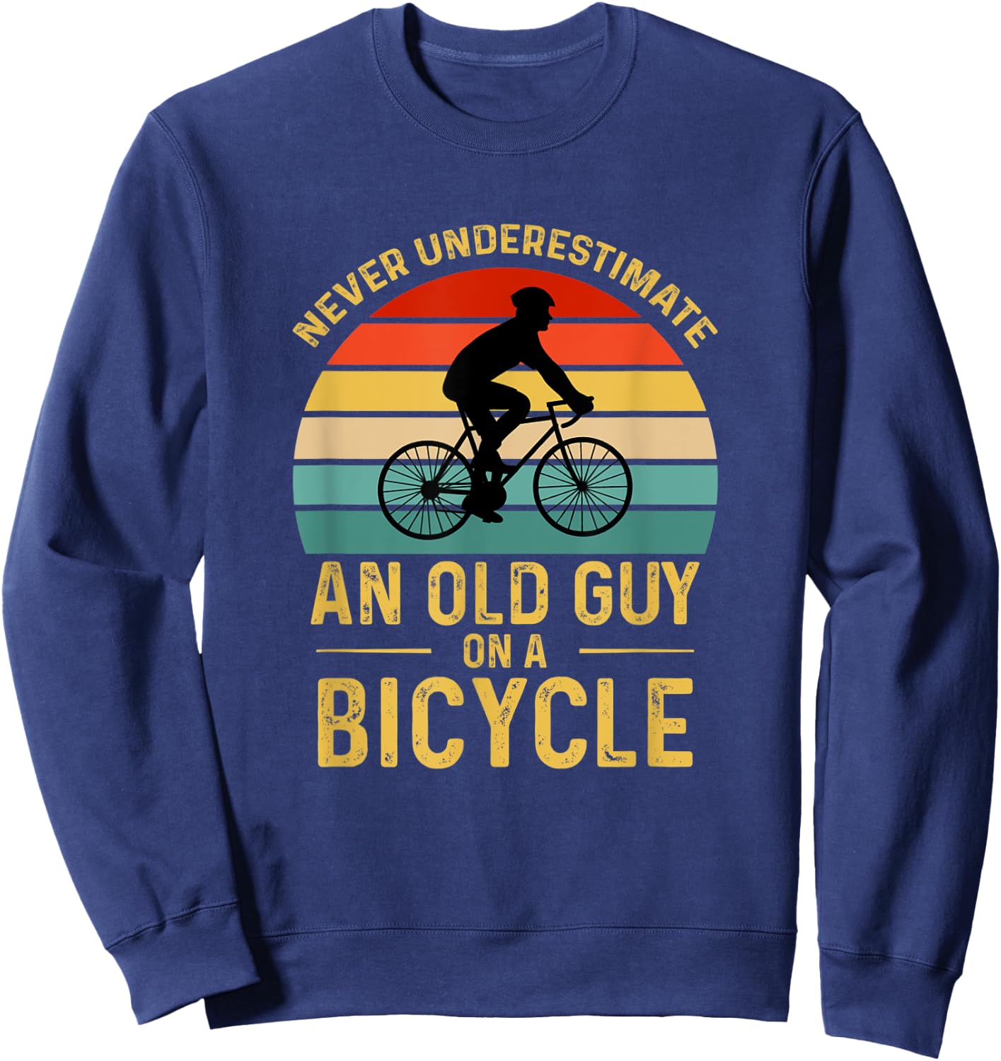 Vintage Never Underestimate An Old Guy On A Bicycle Cycling Sweatshirt - Sweatshirt | Navy