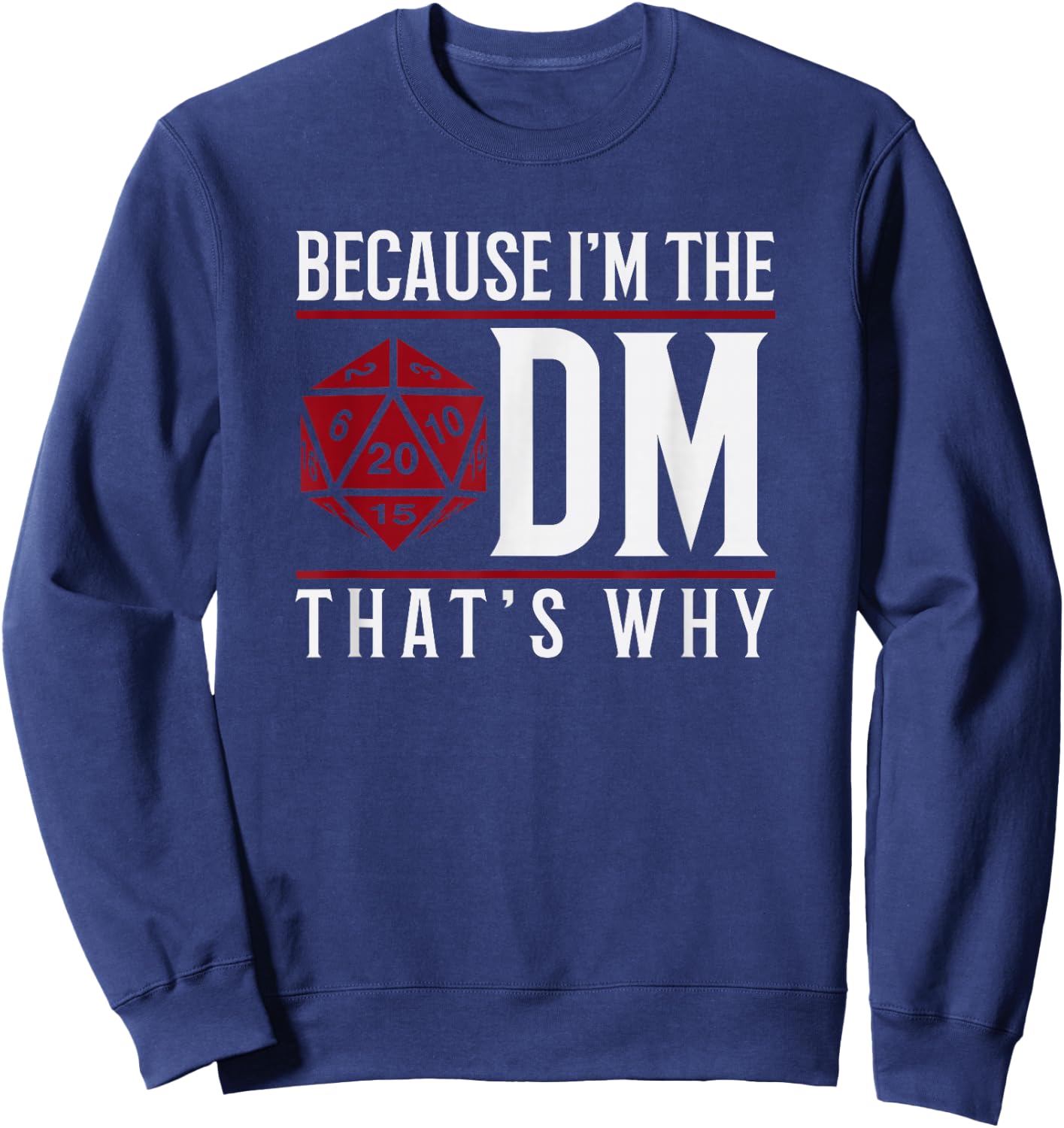 Because I'm The DM That's Why Sweatshirt - Sweatshirt | Navy