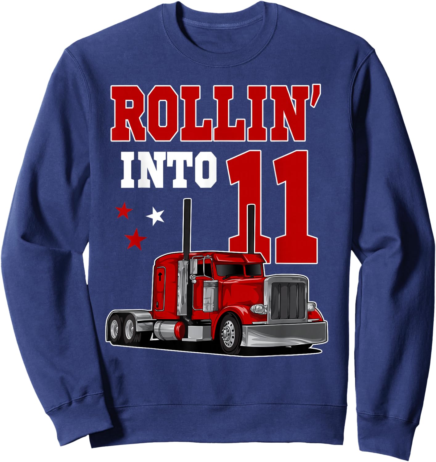 Rollin' Into 11th Bday Semi Trailer Truck Theme 11 Year Old Sweatshirt - Sweatshirt | Navy