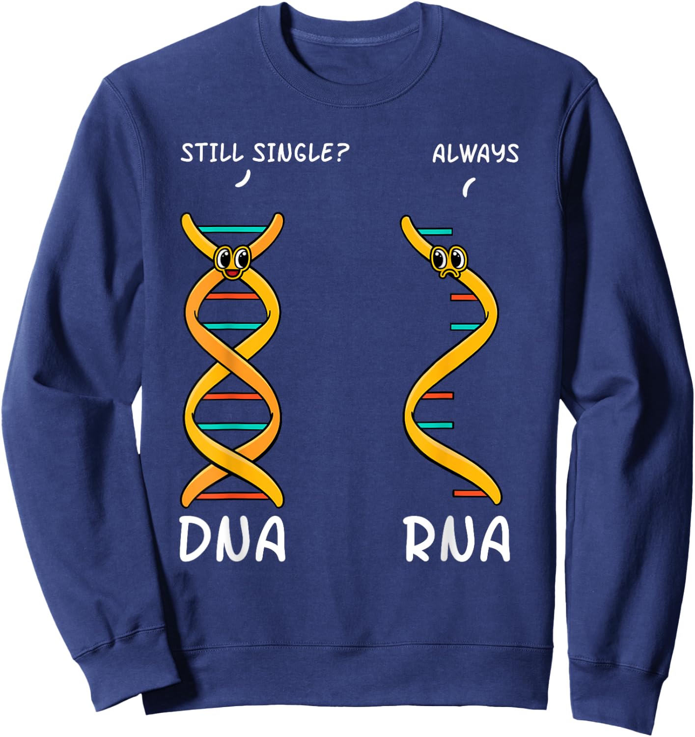 Still Single DNA Always RNA Science Major Biologist Sweatshirt - Sweatshirt | Navy