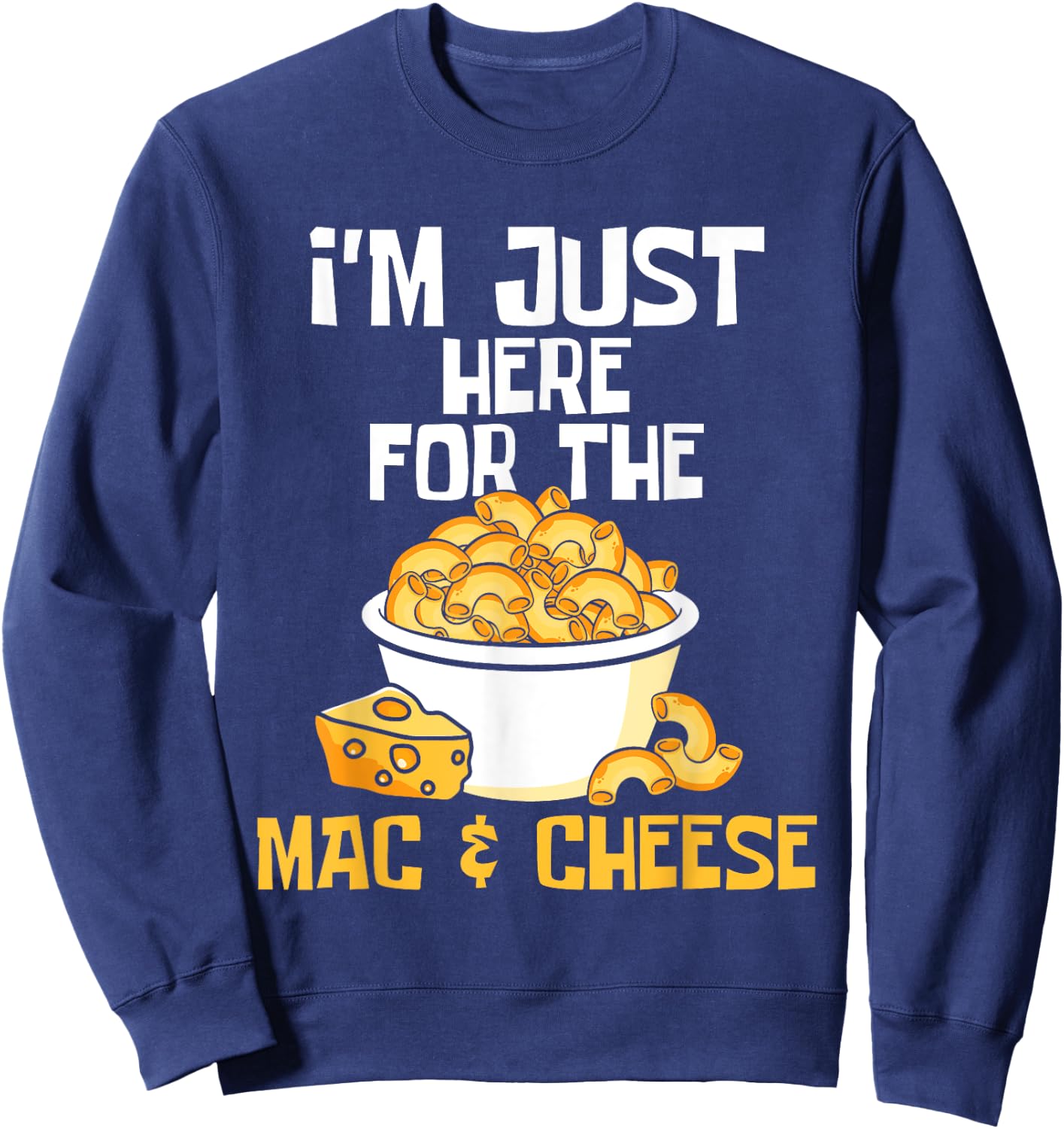 I'm Just Here for The Mac & Cheese - Food Lover Foodie Chef Sweatshirt - Sweatshirt | Navy