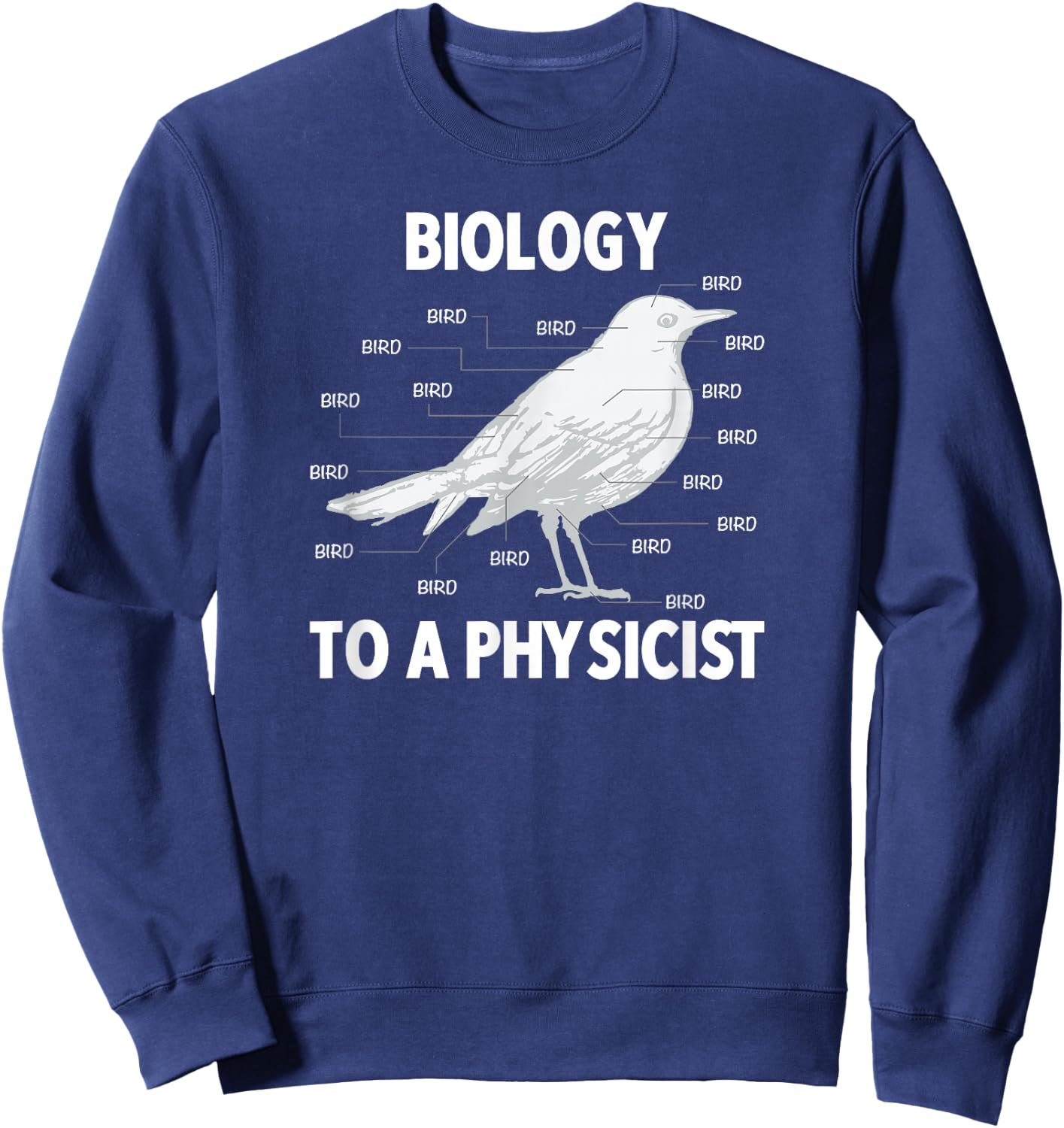 Biology to a Physicist - Funny Physics Shirt Sweatshirt - Sweatshirt | Navy