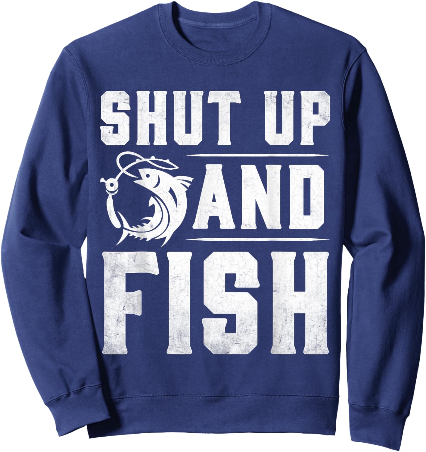 Shut Up And Fish Funny Bass Fishing Fisherman Sweatshirt - Sweatshirt | Navy