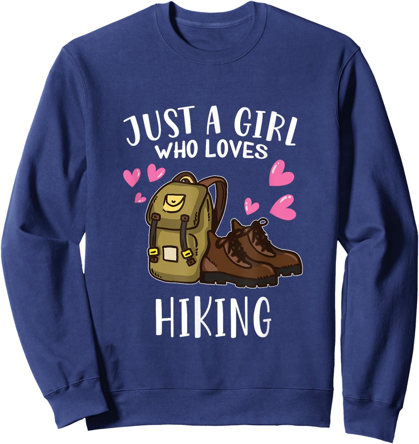Funny Hike Hiking Lover Just A Girl Who Loves Hiking Sweatshirt - Sweatshirt | Navy