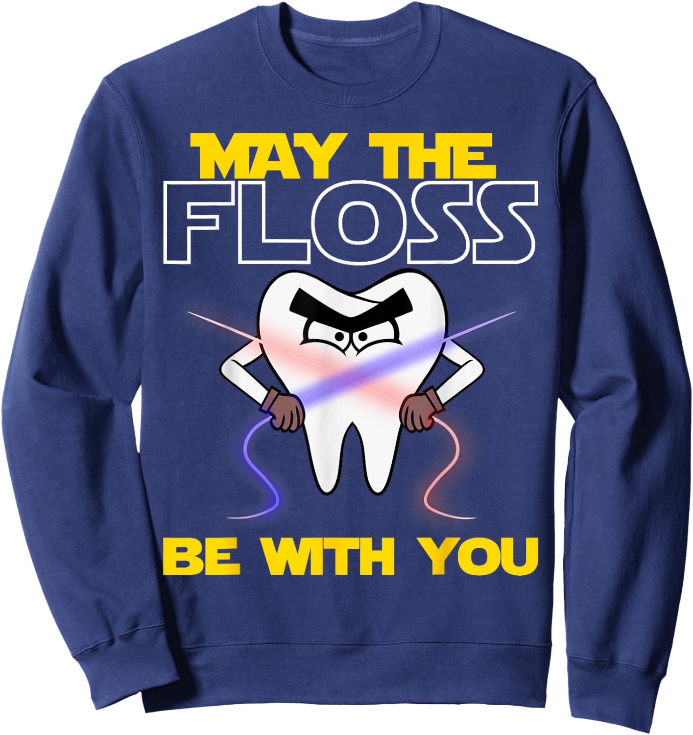 May The Floss Be With You | Funny Dentist Men Women Gift Sweatshirt - Sweatshirt | Navy