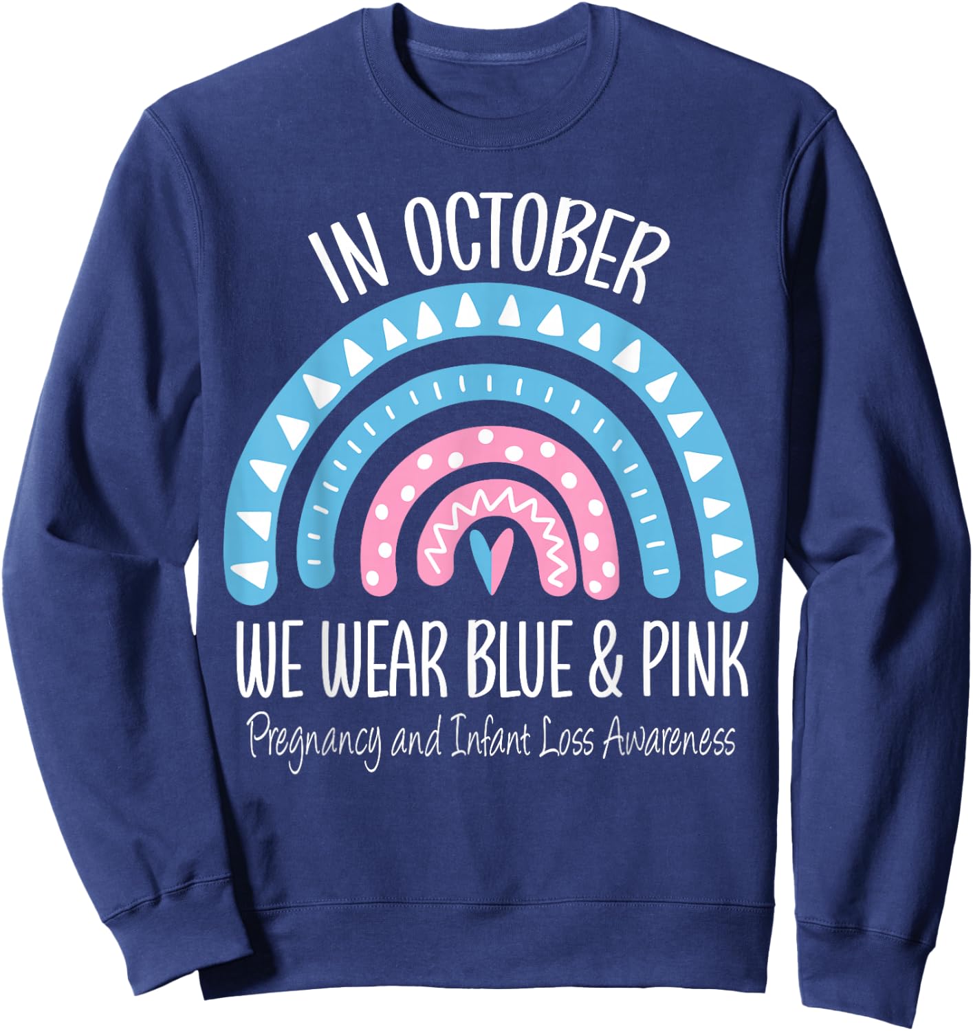 Rainbow Wear Blue Pink Pregnancy and Infant Loss Awareness Sweatshirt - Sweatshirt | Navy