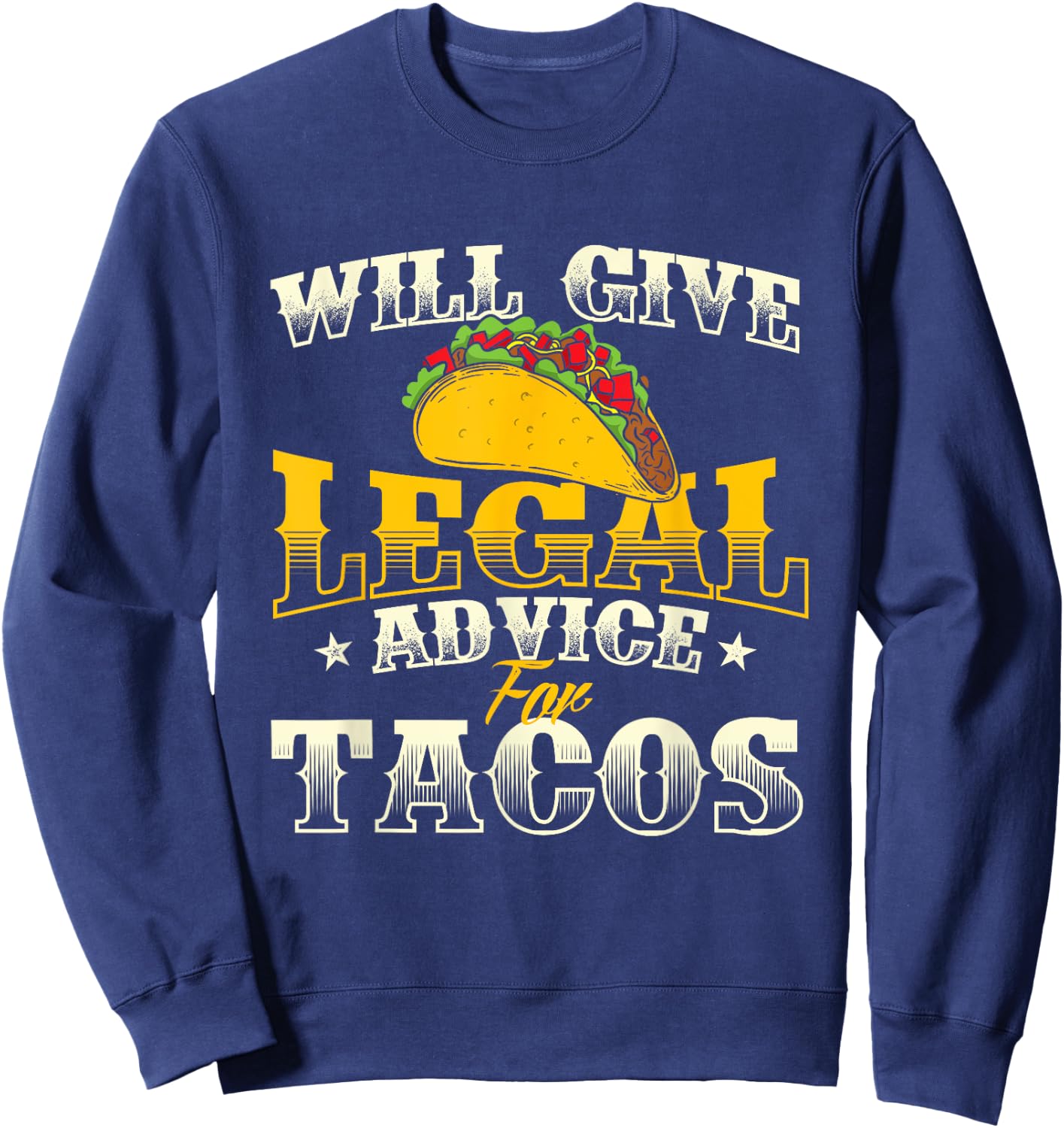 Will Give Legal Advice for Tacos - Law School Student Lawyer Sweatshirt - Sweatshirt | Navy