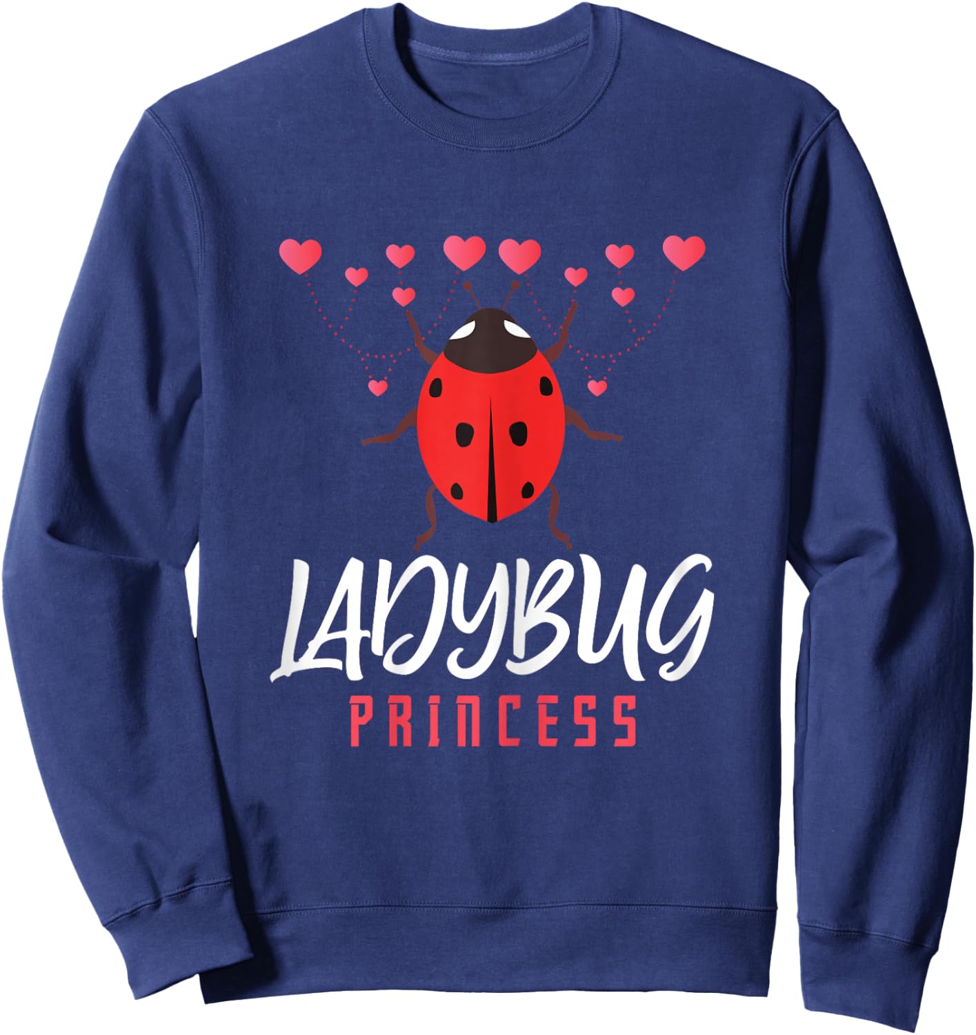 Ladybug Ladybug Princess Insect Lover Entomologist Cute Bug Sweatshirt - Sweatshirt | Navy