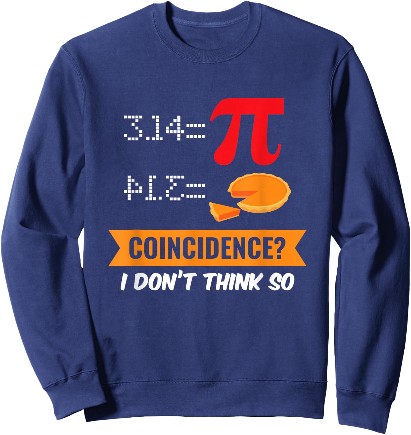 Pi Day Random? Funny Math Gift Fun Sweatshirt - Sweatshirt | Navy