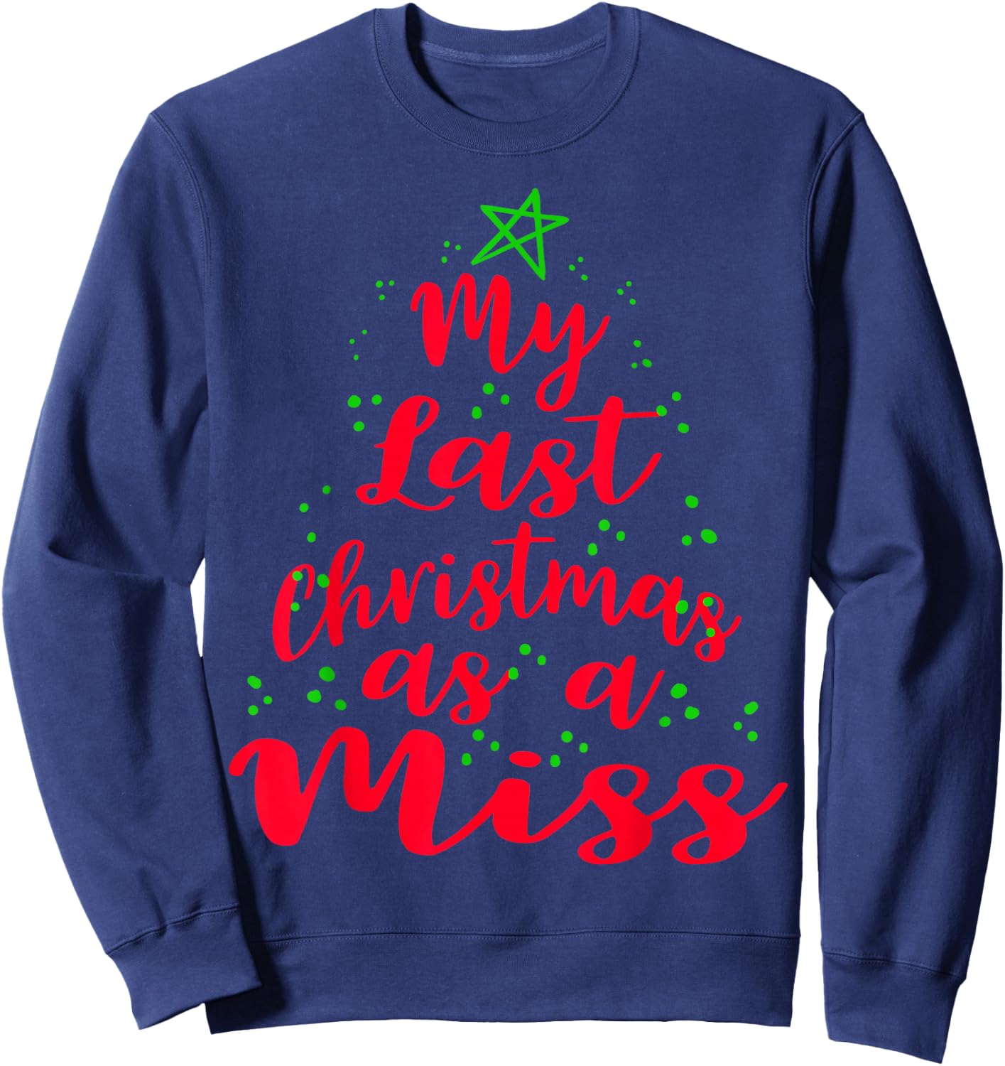 My Last Christmas as a Miss Future Bride Shirts Gift Sweatshirt - Sweatshirt | Navy