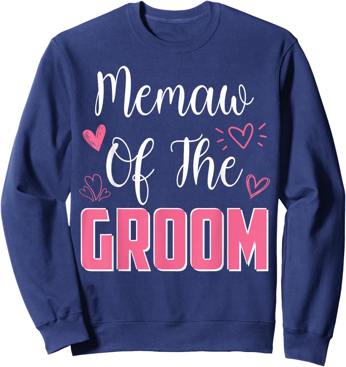 MEMAW of the Groom: Family, Wedding Party, Husband to Be Sweatshirt - Sweatshirt | Navy