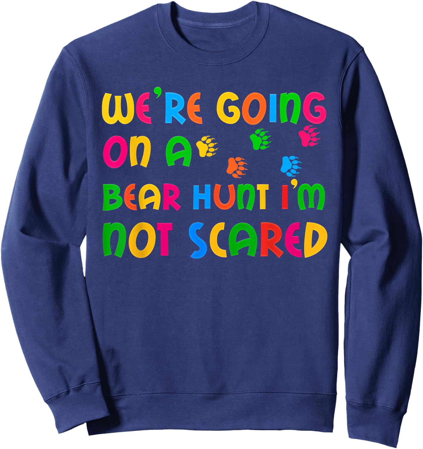 Go bear hunting I'm not afraid of kids Sweatshirt - Sweatshirt | Navy