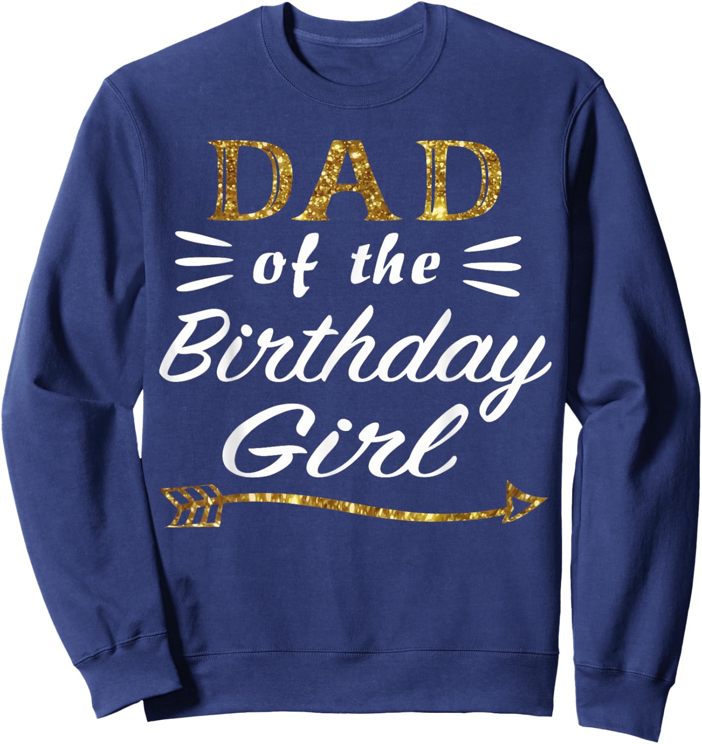Gold Dad of the Birthday Girl Princess for Father Daddy Papa Sweatshirt - Sweatshirt | Navy