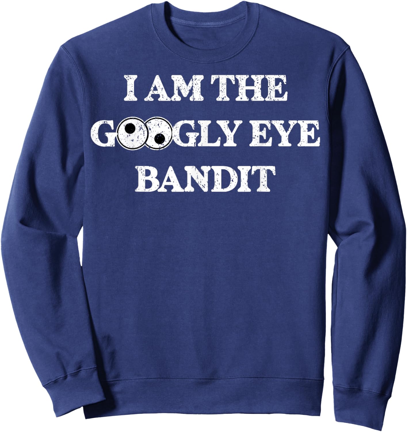 Vintage I Am The Googly Eye Bandit 1 Sweatshirt - Sweatshirt | Navy