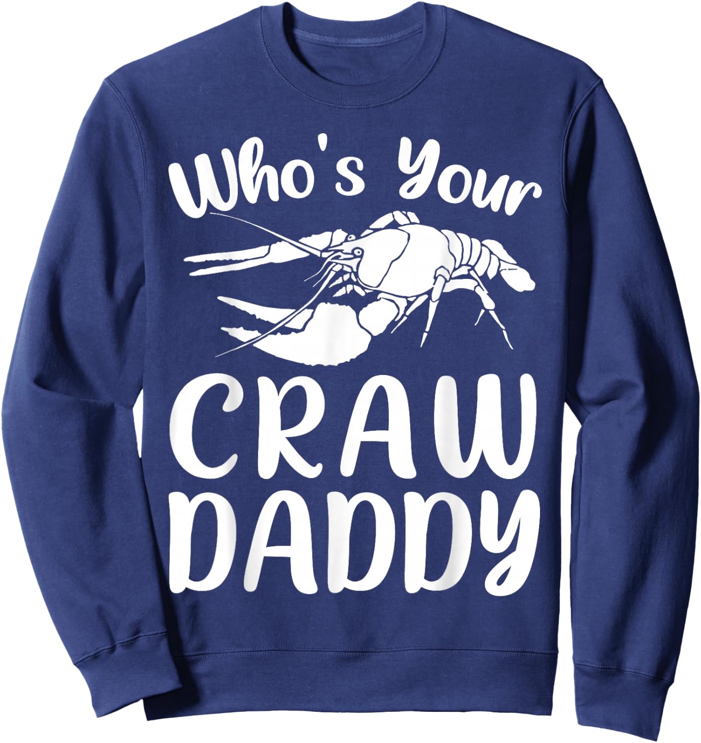 Who's Your Crawdaddy Funny Crawfish Mardi Gras Shrimp Crew Sweatshirt - Sweatshirt | Navy