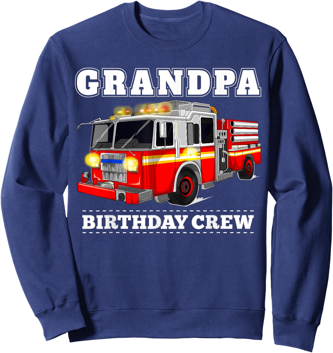 Grandpa Birthday Crew Fire Truck Firefighter Fireman Party Sweatshirt - Sweatshirt | Navy