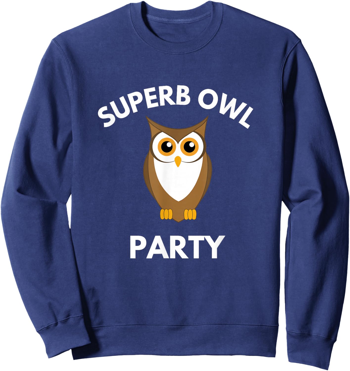 Superb Owl Party Funny Owl Lovers Pun Lovers Sweatshirt - Sweatshirt | Navy