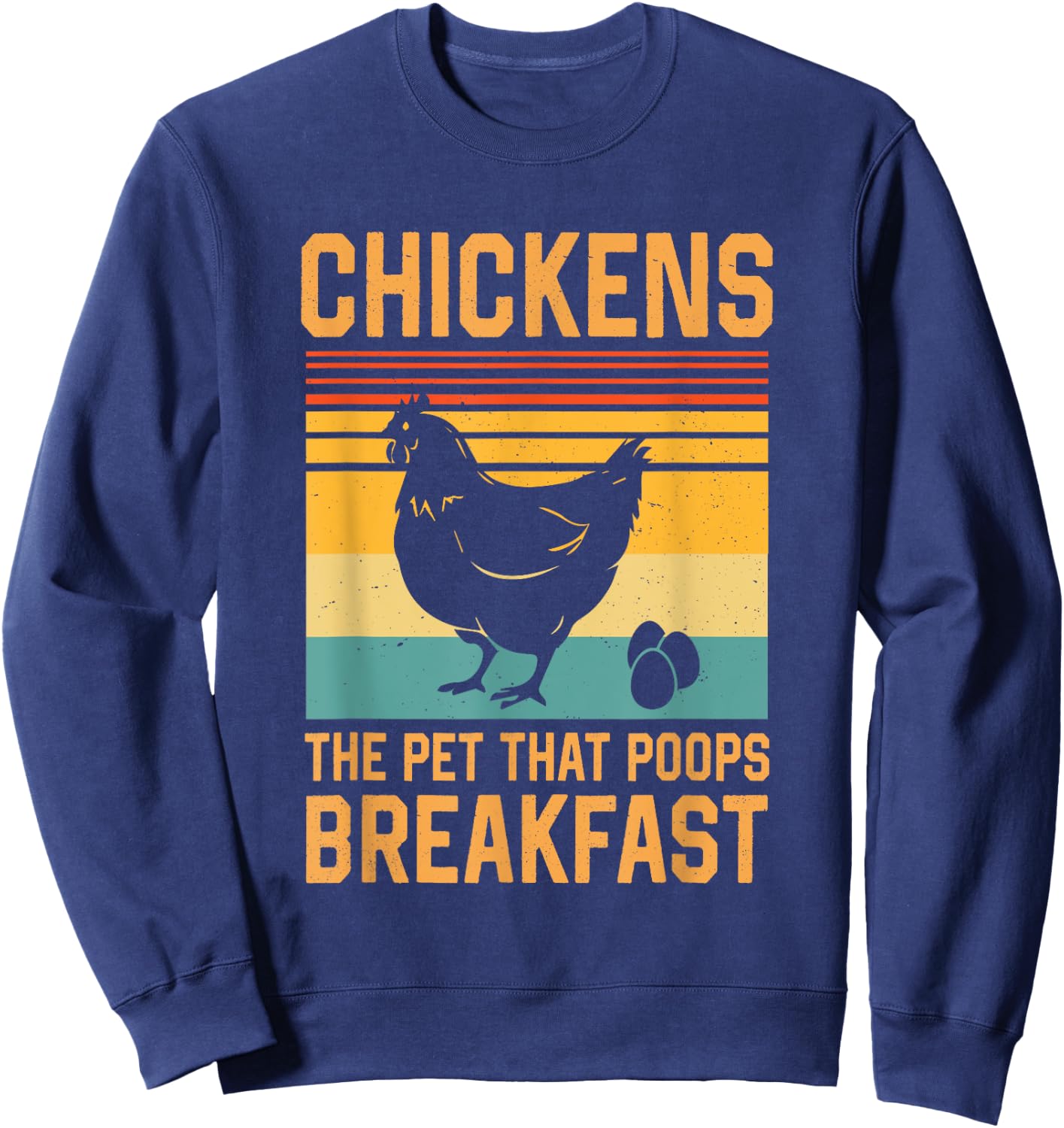Chickens The Pets That Poop Breakfast Sweatshirt - Sweatshirt | Navy