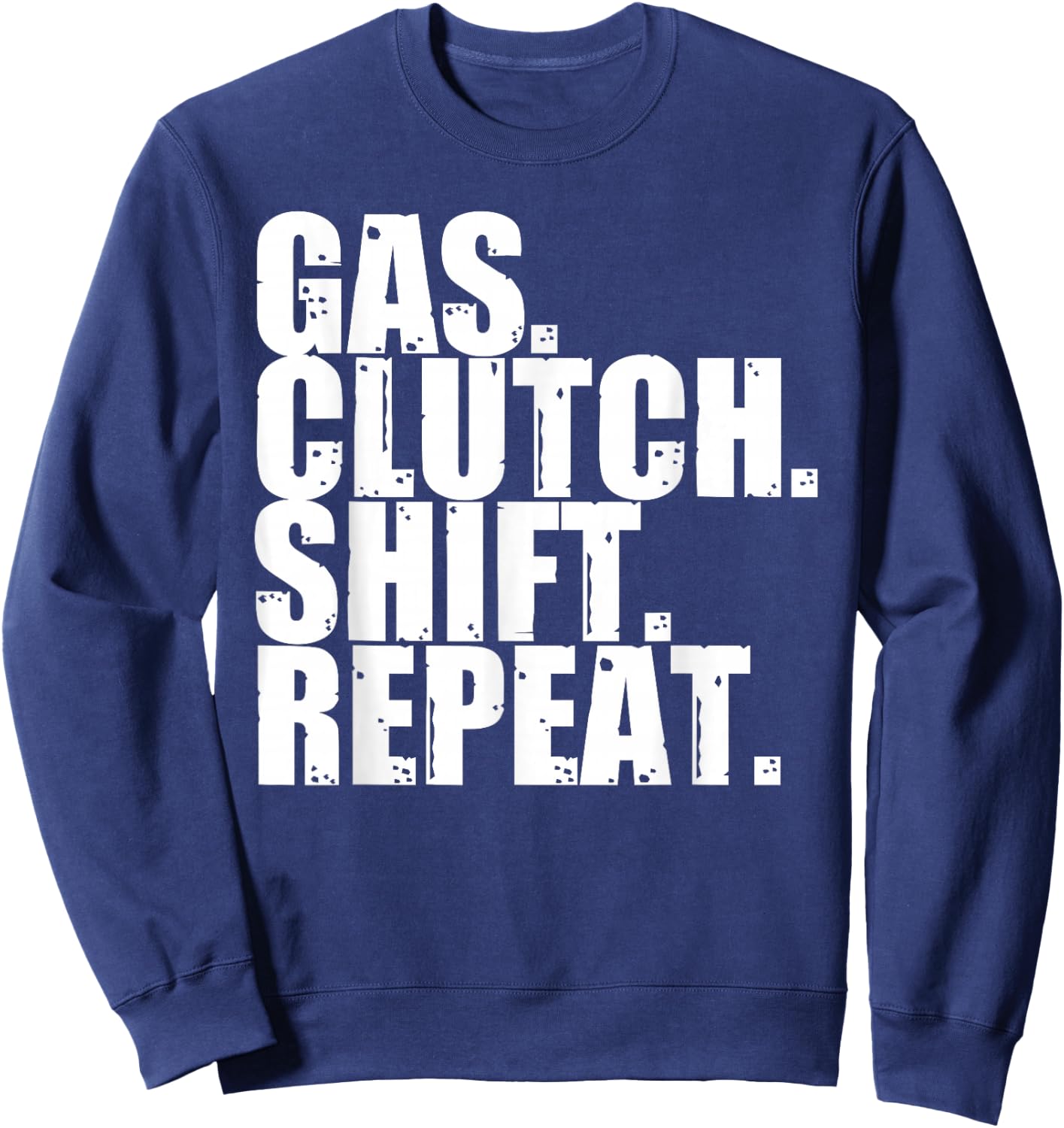 Gas Clutch Shift Repeat Funny Manual Driving Lover Gift Men Sweatshirt - Sweatshirt | Navy