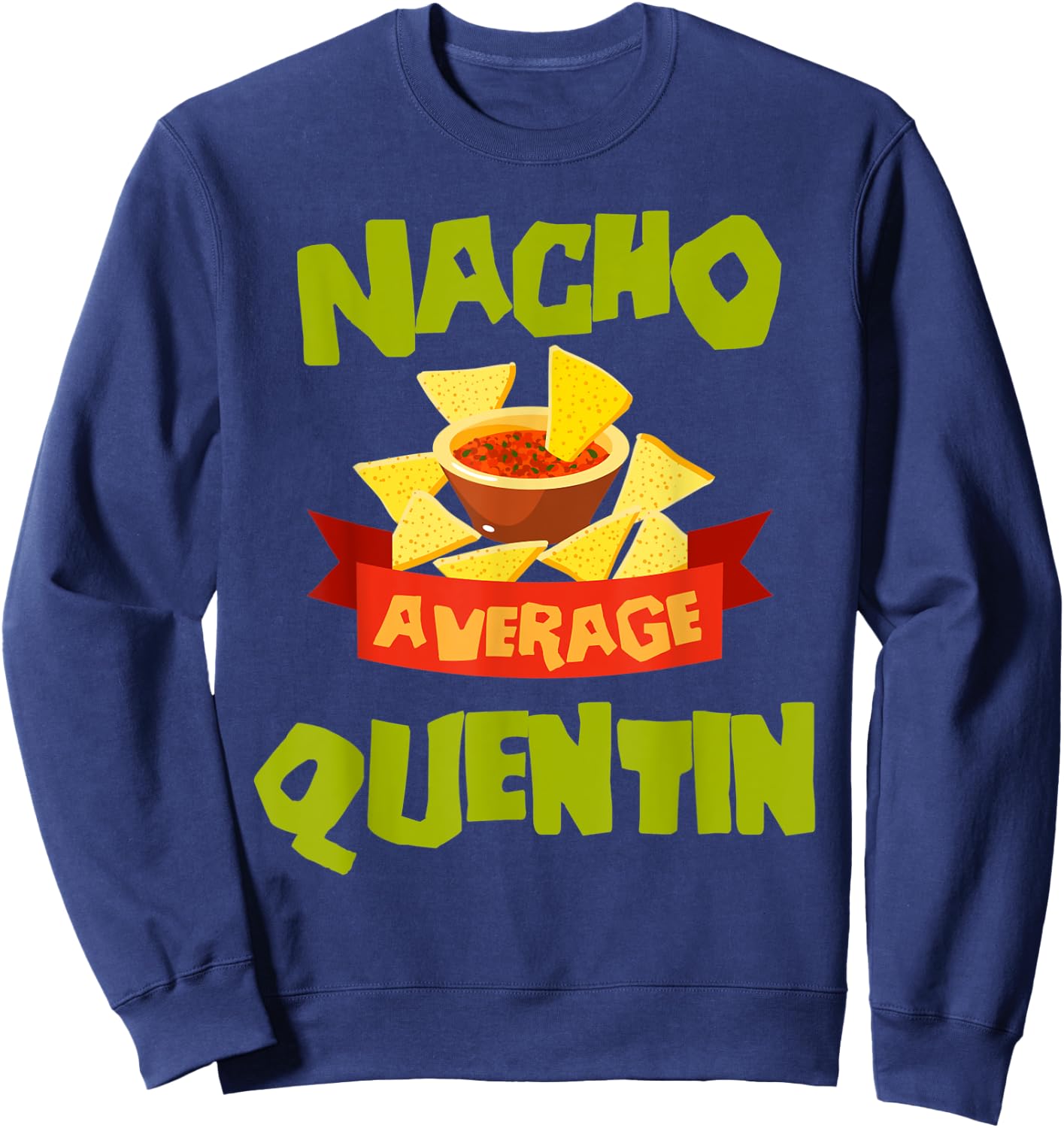 NACHO AVERAGE QUENTIN Funny Birthday Personalized Name Gift Sweatshirt - Sweatshirt | Navy