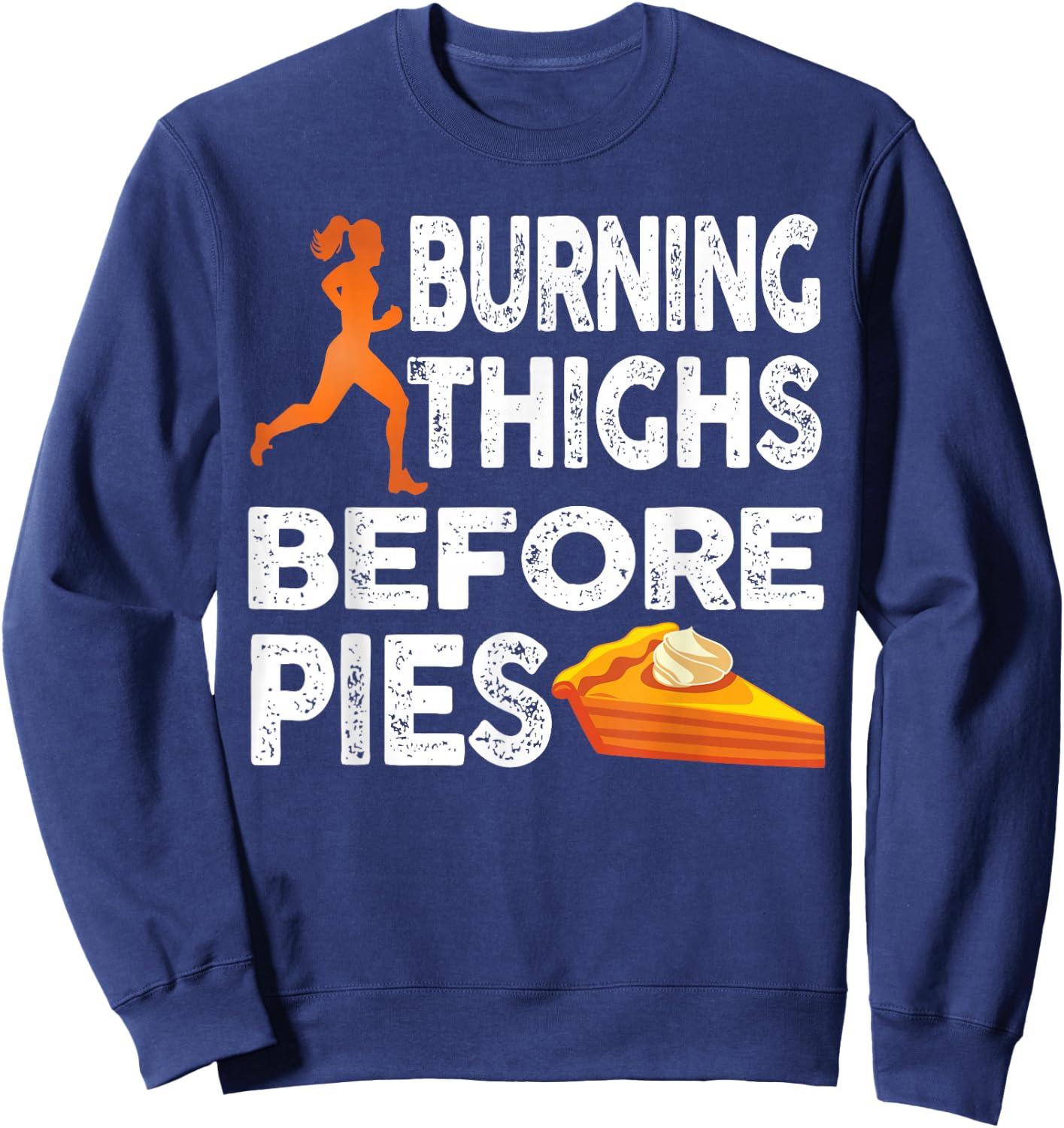 Running Burning Thighs Before Pies Funny Runner Graphic Sweatshirt - Sweatshirt | Navy