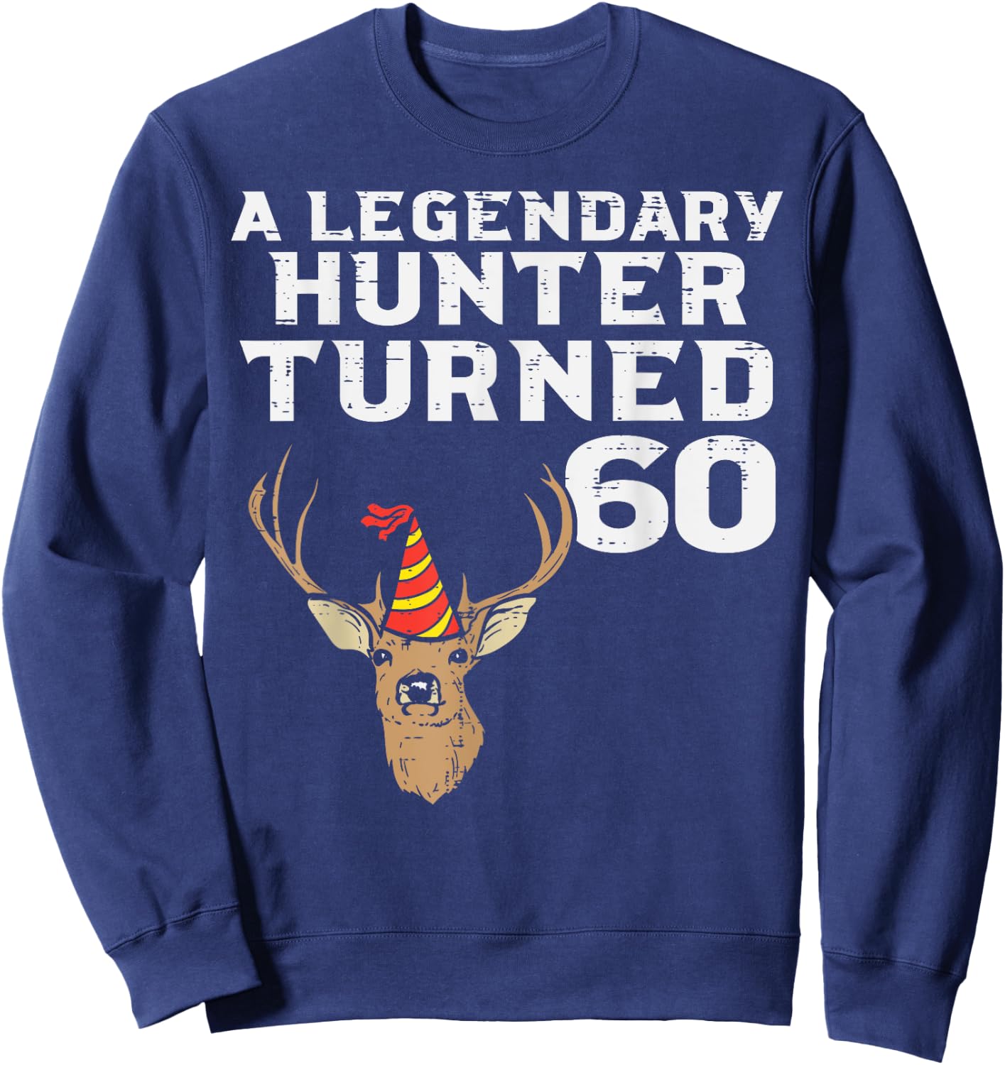 Legendary Hunter Turned 60 Cool 60th Birthday Hunting Men Sweatshirt - Sweatshirt | Navy