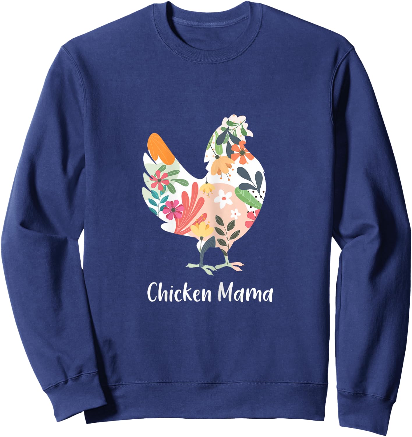 Chicken Mama Flowers Farmer Mother's Day Sweatshirt - Sweatshirt | Navy