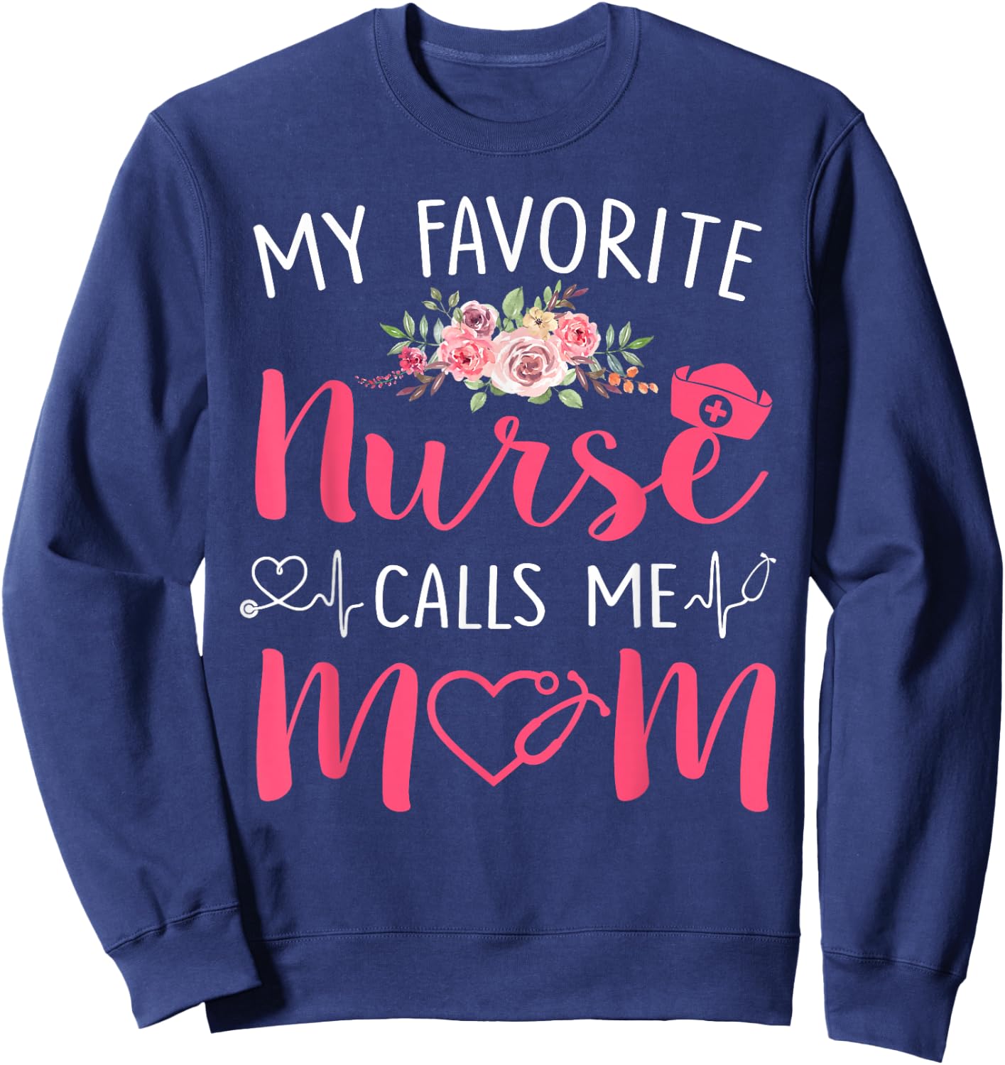 Women My Favorite RN Nurse Calls Me Mom Mothers Day Daughter Sweatshirt - Sweatshirt | Navy