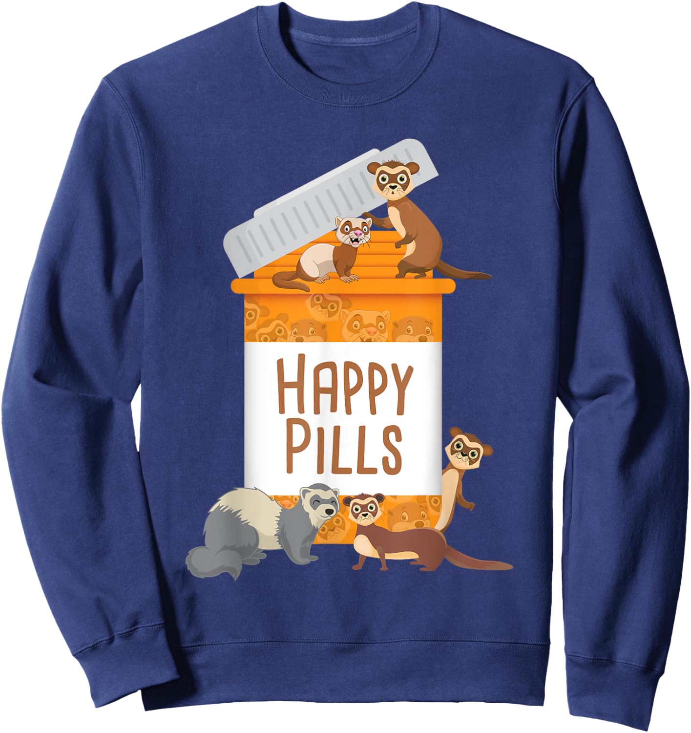 Happy Pills - Ferret Zoo Animal Lover Pet Owner Sweatshirt - Sweatshirt | Navy