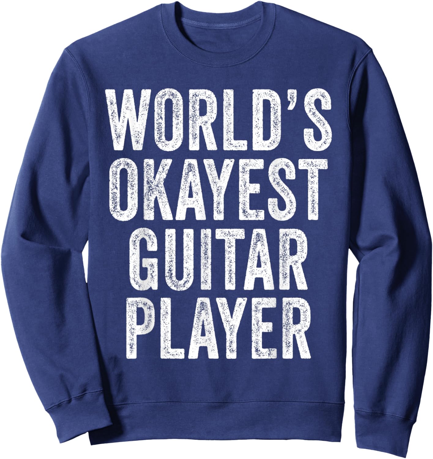 World's Okayest Guitar Player Musician Music Vintage Retro Sweatshirt - Sweatshirt | Navy